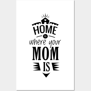 Home is where your mom is shirt Posters and Art